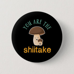 Badge Rond 5 Cm Vous Êtes Shiitake Funny Puns De Champignons Sarca