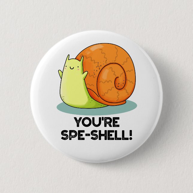 Badge Rond 5 Cm Vous êtes Spe-shell Drôle Escargot Jeu de mots  (Devant)