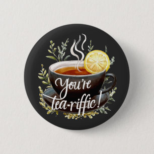 Badge Rond 5 Cm Vous êtes Tea-riffic ! Graphisme amusant de l'amou