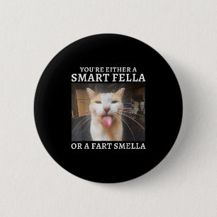 Badge Rond 5 Cm Vous êtes un Fella intelligent ou un Fart Smella d