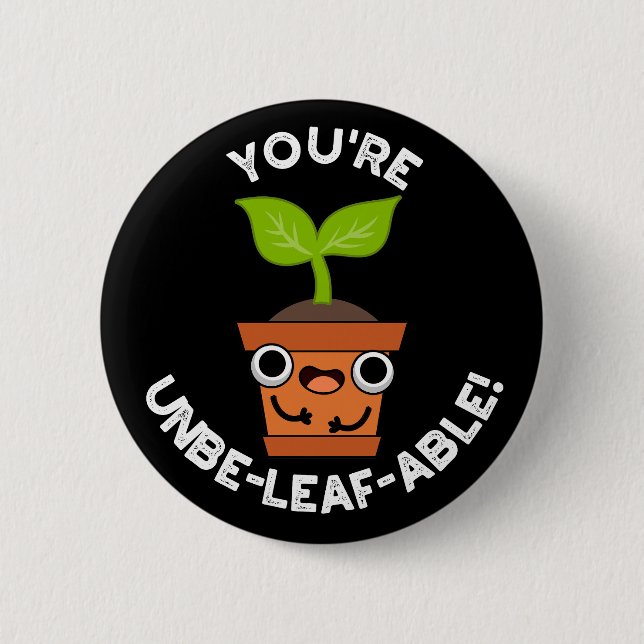 Badge Rond 5 Cm Vous êtes Unbe-leaf-able Positive Plante Pun Dark  (Devant)