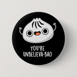 Badge Rond 5 Cm Vous êtes Unbelieva-bao Funny Dimsum Bao Pun Dark