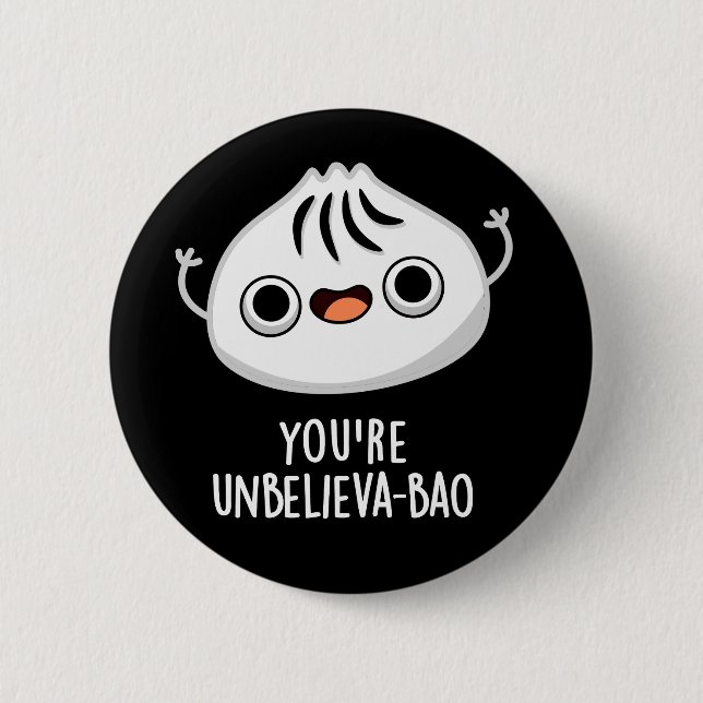 Badge Rond 5 Cm Vous êtes Unbelieva-bao Funny Dimsum Bao Pun Dark  (Devant)