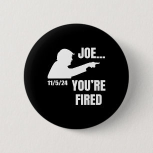 Badge Rond 5 Cm Vous êtes virée Biden Fire Elect Trump Président 2