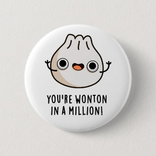 Badge Rond 5 Cm Vous êtes Wonton In A Million Funny Dimsum Pun