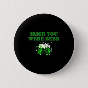 Badge Rond 5 Cm Vous étiez bière irlandaise, bière drôle St Patric