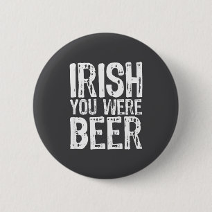 Badge Rond 5 Cm Vous étiez irlandais bière drôle St. Patrick's Day