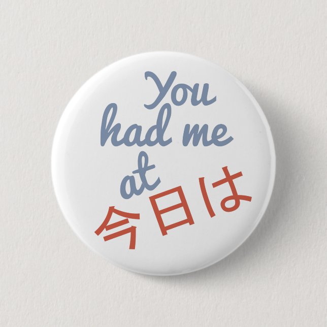 Badge Rond 5 Cm Vous m'avez eu aux boutons (japonais Hello) (Devant)