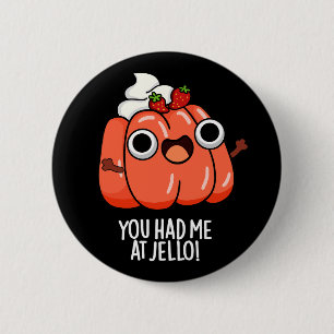 Badge Rond 5 Cm Vous M'aviez À Jello Funny Snack Pun Fond Sombre