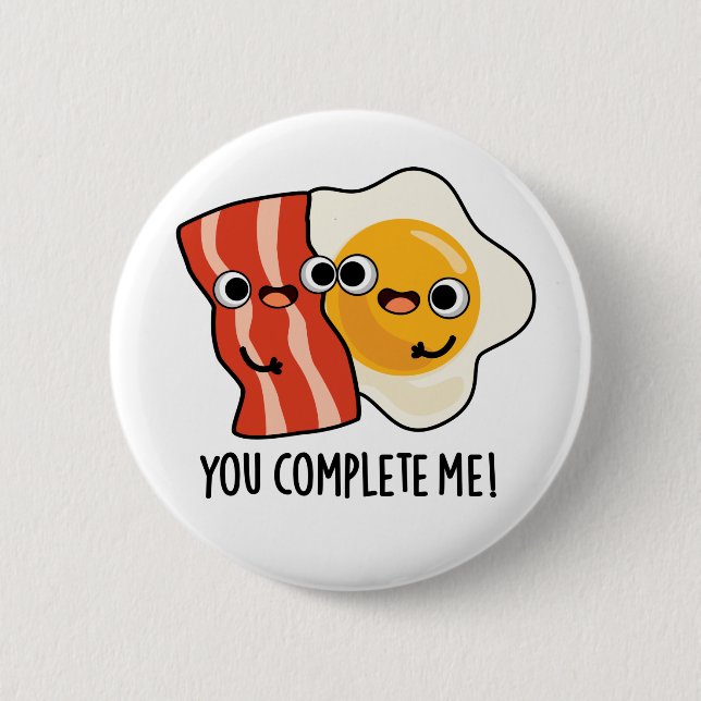 Badge Rond 5 Cm Vous Me Complétez Drôle Bacon Egg Pun (Devant)