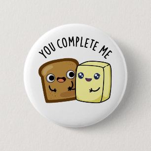 Badge Rond 5 Cm Vous Me Complétez Drôle Pun Beurre De Pain