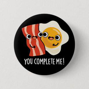 Badge Rond 5 Cm Vous Me Complétez Funny Bacon Oeuf Pun Dark BG