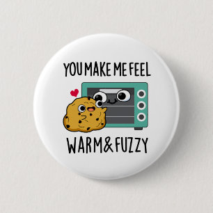Badge Rond 5 Cm Vous Me Faites Me Sentir Chaleureux Et Fuzzy Fatig