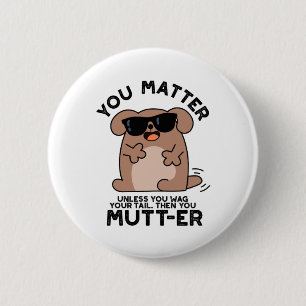 Badge Rond 5 Cm Vous Mutter Funny Positif Chien Pun