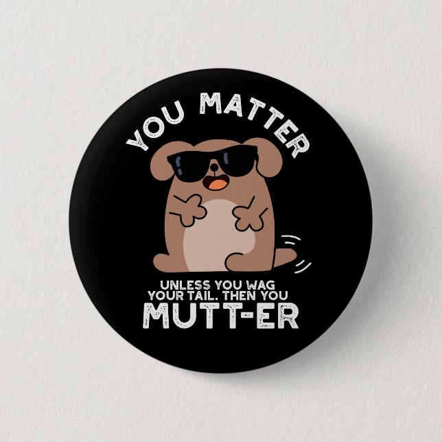 Badge Rond 5 Cm Vous Mutter Funny Positif Chien Pun (Devant)
