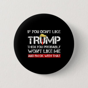 Badge Rond 5 Cm Vous n'aimez pas Trump alors vous n'aimerez probab