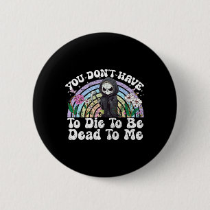 Badge Rond 5 Cm Vous n'avez pas besoin de mourir pour me mourir Sa