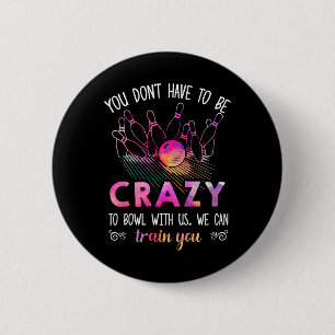 Badge Rond 5 Cm Vous n'avez pas besoin d'être fou pour beugler ave