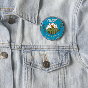 Badge Rond 5 Cm Vous n'avez pas besoin d'être fou pour camper avec