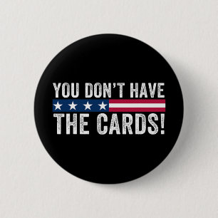 Badge Rond 5 Cm Vous N'Avez Pas Les Cartes Président Donald Trump