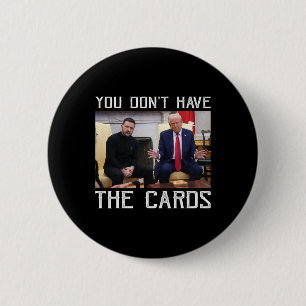 Badge Rond 5 Cm Vous N'Avez Pas Les Cartes Président Donald Trump