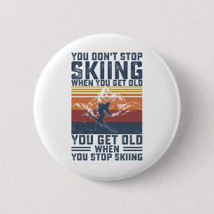 Badge Rond 5 Cm Vous ne cessez pas de skier quand vous devenez vie