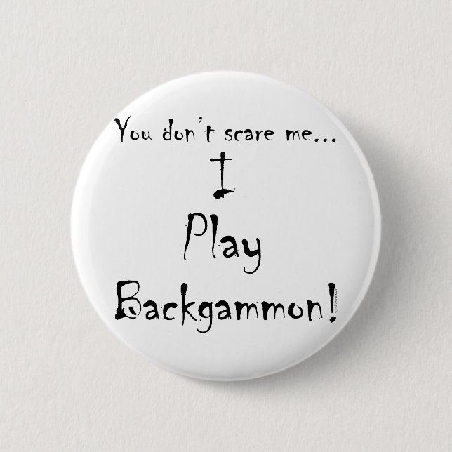 Badge Rond 5 Cm Vous ne m'effrayez pas… backgammon (Devant)