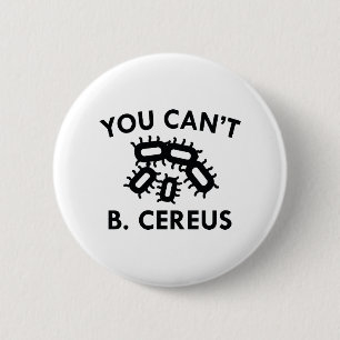 Badge Rond 5 Cm Vous ne pouvez pas B. Cereus