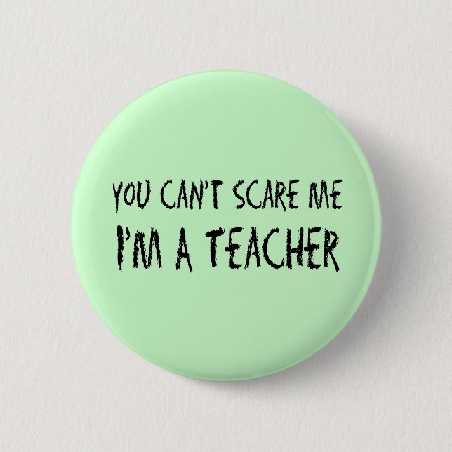 Badge Rond 5 Cm Vous ne pouvez pas m'effrayer des boutons (Devant)
