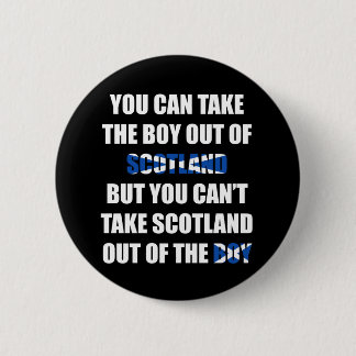 Badge Rond 5 Cm Vous ne pouvez pas prendre l'Ecosse hors du garçon