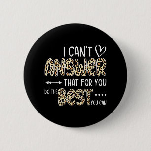 Badge Rond 5 Cm Vous ne pouvez pas répondre que pour vous faire le