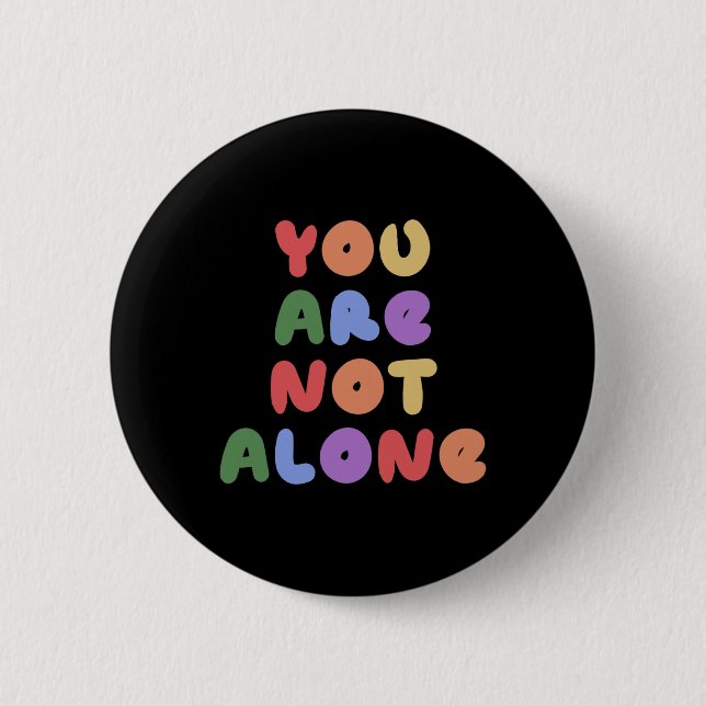 Badge Rond 5 Cm Vous N'Êtes Pas Le Seul Suicide De Sensibilisation (Devant)
