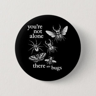 Badge Rond 5 Cm Vous n'êtes pas seul, il y a des insectes