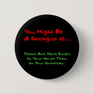 Badge Rond 5 Cm Vous pourriez être un géologue si… Bouton