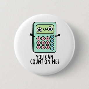 Badge Rond 5 Cm Vous Pouvez Compter Sur Moi Funky Calculator Pun