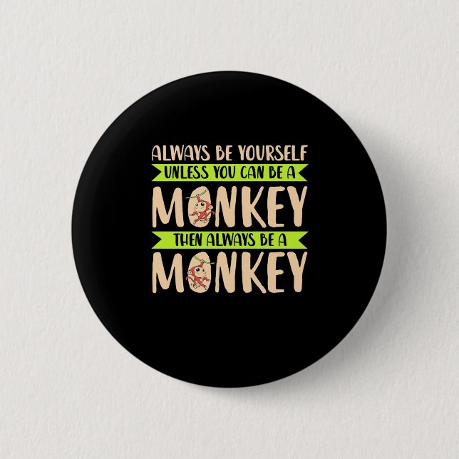 Badge Rond 5 Cm Vous pouvez être un singe (Devant)