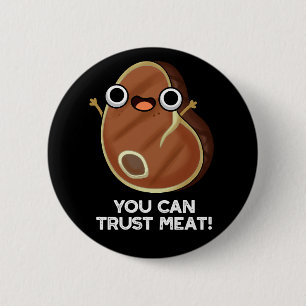 Badge Rond 5 Cm Vous Pouvez Faire Confiance À La Viande Drôle Pun