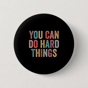 Badge Rond 5 Cm Vous Pouvez Faire Des Choses Difficiles Citation M