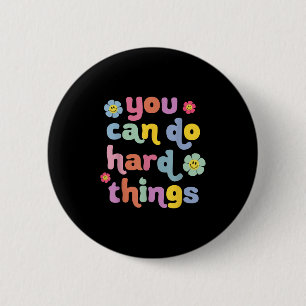 Badge Rond 5 Cm Vous Pouvez Faire Des Choses Difficiles Professeur