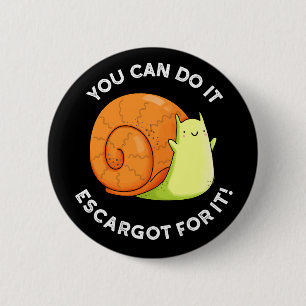 Badge Rond 5 Cm Vous Pouvez Le Faire Escargot Pour Ça Fond Sombre