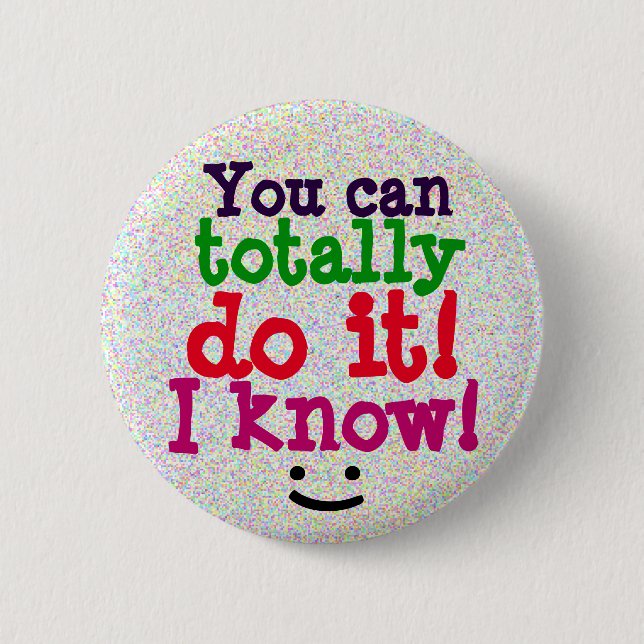 Badge Rond 5 Cm Vous pouvez le faire totalement Motivational Quote (Devant)