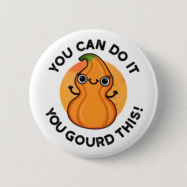 Badge Rond 5 Cm Vous Pouvez Le Faire Vous Avez Gourdi Ce Petit Pun (Devant)
