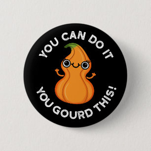 Badge Rond 5 Cm Vous Pouvez Le Faire Vous Avez Gourdi Cette Veggie