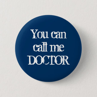 Badge Rond 5 Cm Vous pouvez m'appeler DOCTEUR