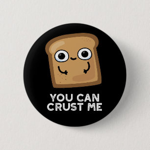 Badge Rond 5 Cm Vous Pouvez Me Croûter Drôle Pun De Pain De Toast