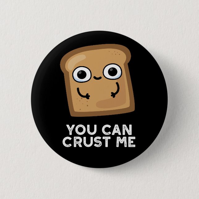 Badge Rond 5 Cm Vous Pouvez Me Croûter Drôle Pun De Pain De Toast  (Devant)