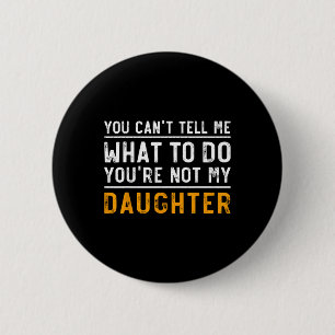 Badge Rond 5 Cm Vous pouvez&# ; pour me dire ce que vous faites&#