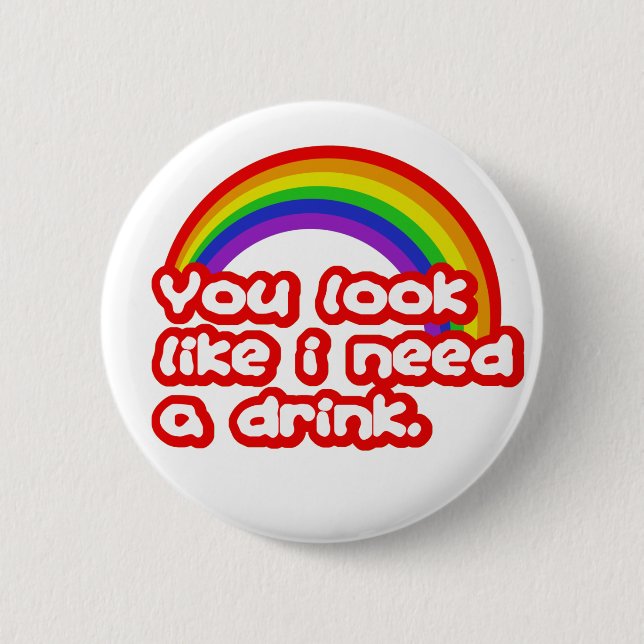 Badge Rond 5 Cm Vous regardez comme j'ai besoin d'une boisson (Devant)