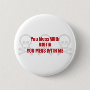 Badge Rond 5 Cm Vous salissez avec le violon que vous salissez