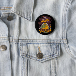 Badge Rond 5 Cm Vous Savez Ce Qui Récit Avec L'Alcool Camping